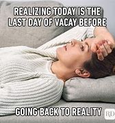 Image result for Back From Vacation Meme