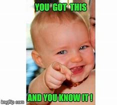 Image result for Got It Baby Meme