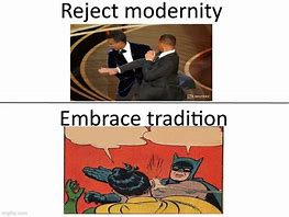 Image result for Reject Modernity Meme