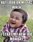 Image result for First Day New Job Meme