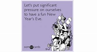 Image result for Someecards New Year's Eve Organizing