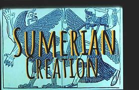 Image result for Sumerian Creation Myth