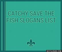 Image result for Fish Slogans
