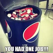 Image result for Had One Job Meme