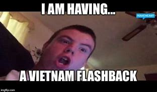 Image result for Vietnam Flashback Meme