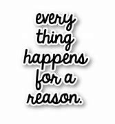 Image result for Everything Happens for a Reason Meme