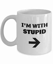 Image result for Stupid Mugs