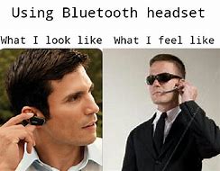 Image result for Bluetooth Headset Meme