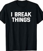 Image result for No Breaking Stuff