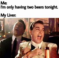 Image result for My Liver Meme