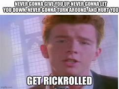 Image result for Get Rick Rolled Meme