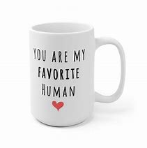 Image result for You Are My Favorite Human Meme