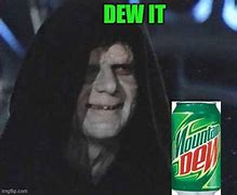 Image result for Star Wars Dew It Meme