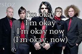 Image result for My Chemical Romance I'm Not Okay Lyrics