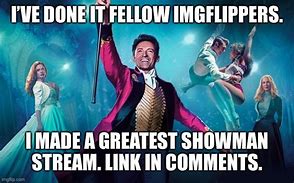 Image result for Greatest Showman Memes
