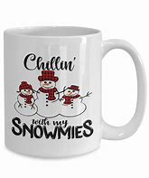 Image result for Chillin with My Snowmies Mug