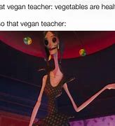 Image result for That Vegan Teacher Memes