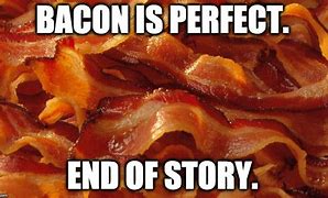 Image result for Hail Bacon Meme