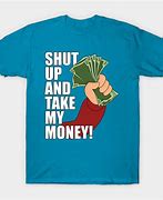Image result for Shut Up and Take My Money Symbol