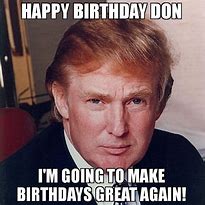 Image result for Happy Birthday Don Funny Meme