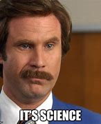 Image result for Ron Burgundy It's Science