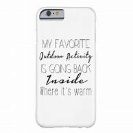 Image result for Funny Quote iPhone 6 Case
