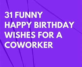 Image result for Funny Coworker Birthday Sayings
