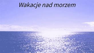 Image result for co_oznacza_zobaczyć_morze