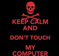Image result for Warning Don't Touch My Laptop Wallpaper