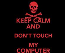 Image result for Don't Touch My PC with Scary Eyes