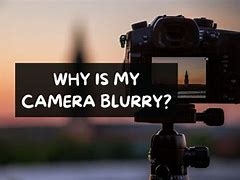 Image result for Blurry Camera