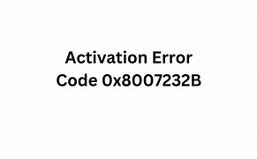 Image result for Activation Error 08007232B