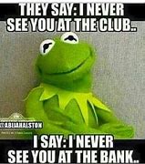 Image result for Thank You Kermit Meme