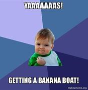 Image result for Banana Boat Meme
