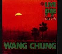 Image result for Wang Chung to Live and Die in La