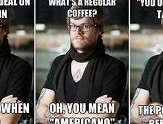 Image result for Hipster Cafe Meme