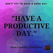 Image result for Today Is Going to Be a Great Day Quotes