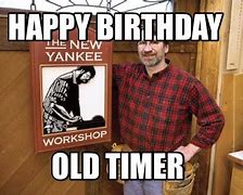 Image result for Happy Birthday Old Timer Meme
