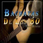 Image result for Bachata De Los 80