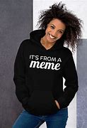Image result for Funny Meme Hoodies