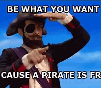 Image result for Piracy Is Morally Right Meme