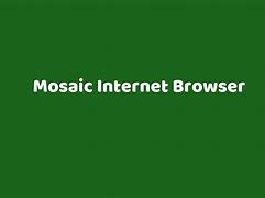 Image result for Mosaic Browser