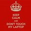 Image result for Don't Touch My PC Wallpaper