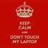 Image result for Don't Mess with My Loptiop