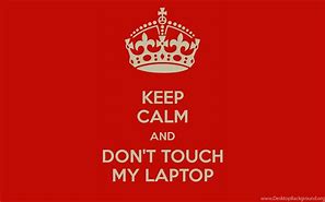 Image result for Cute Don't Touch My Laptop