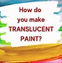 Image result for Translucent Paint