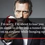 Image result for Gregory House Quotes