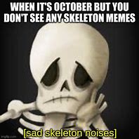 Image result for Sad Skeleton Meme
