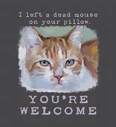 Image result for Funny Cat You're Welcome Meme