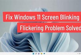 Image result for Windows 11 Screen Flickering Display Error
